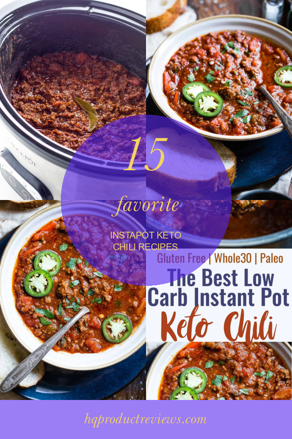 15 Favorite Instapot Keto Chili Recipes Best Product Reviews